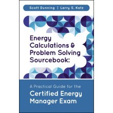Energy Calculations and Problem Solving Sourcebook: A Practical Guide for the Certified Energy Manager Exam
